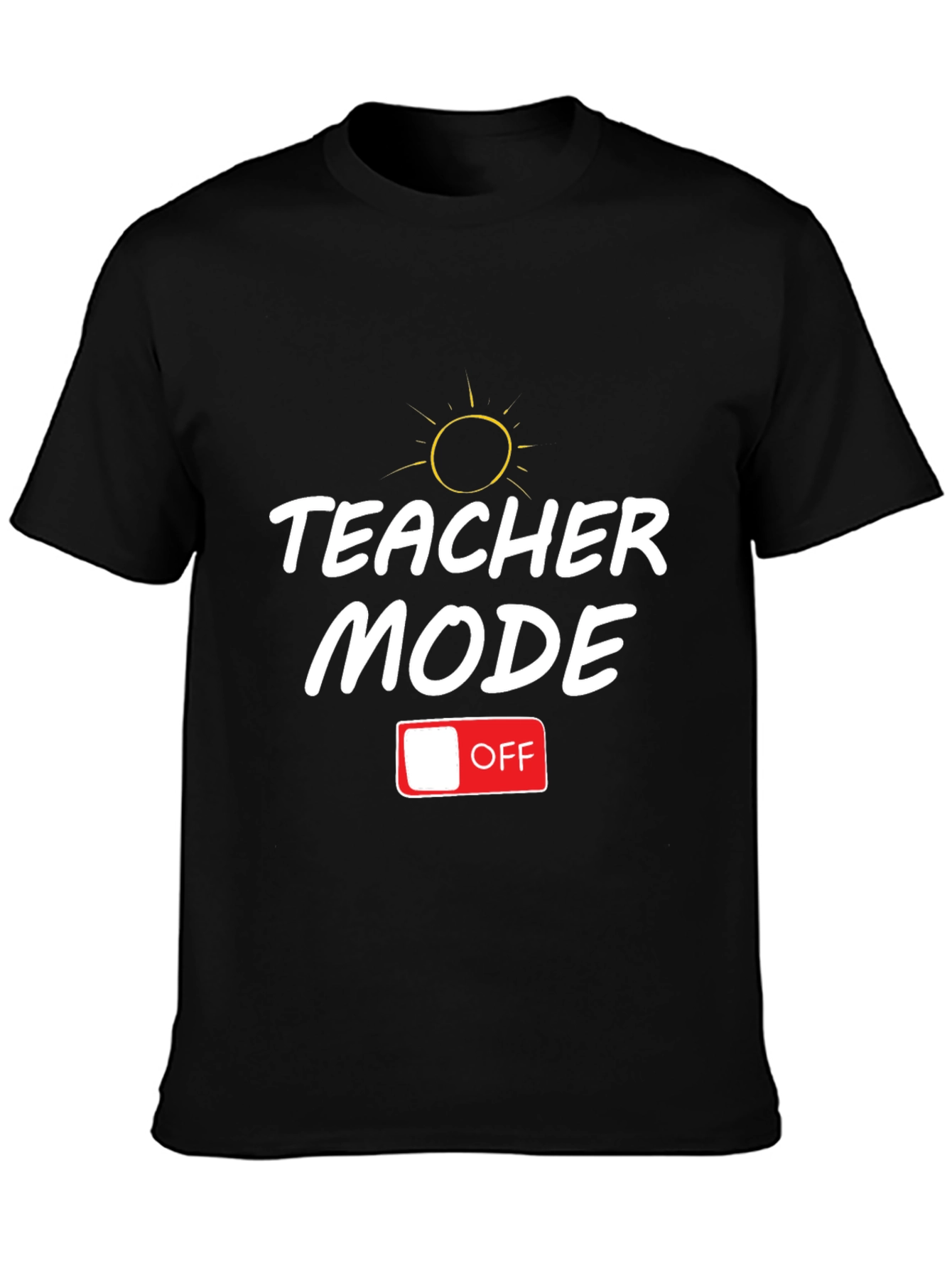 Teacher Mode Off T-Shirt - Relax & Recharge!