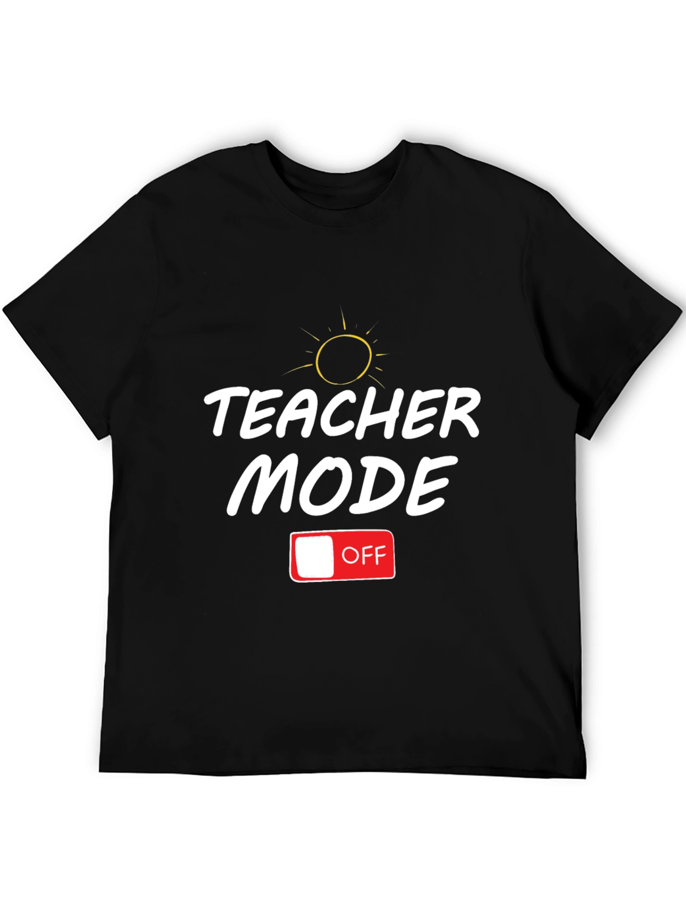 Teacher Mode Off T-Shirt - Relax & Recharge!