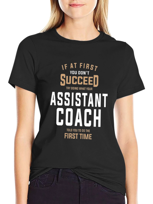 Assistant Coach T-Shirt: If At First You Dont Succeed Funny Tee