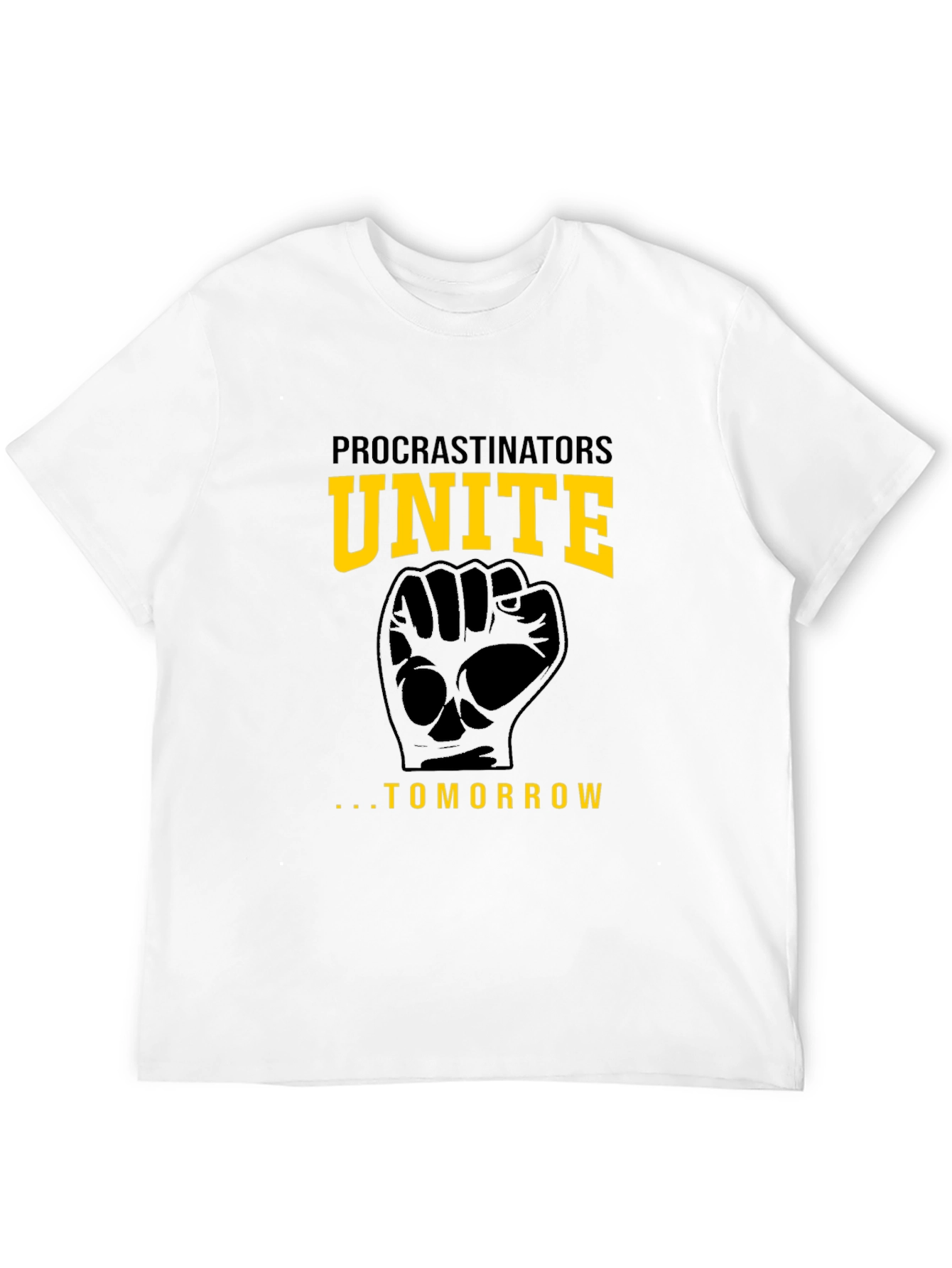 Procrastinators Unite Tomorrow Funny Black T-Shirt