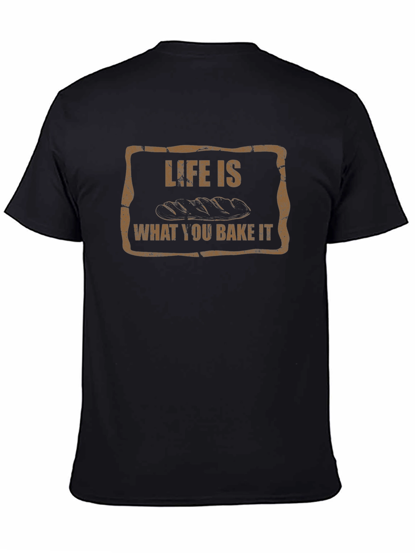 Life is What You Bake It T-Shirt