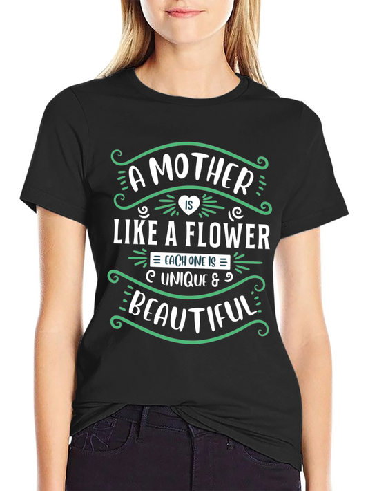A Mother Is Like A Flower Graphic T-Shirt