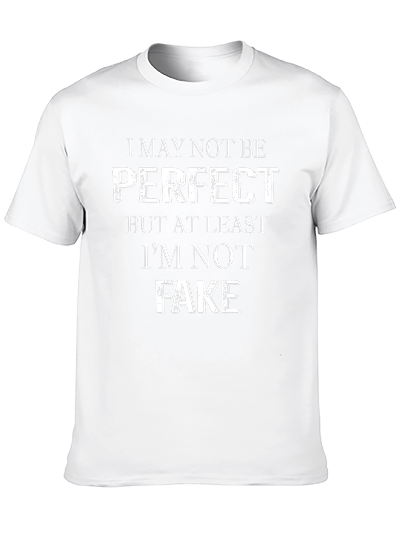 Im Not Perfect But Not Fake T-Shirt