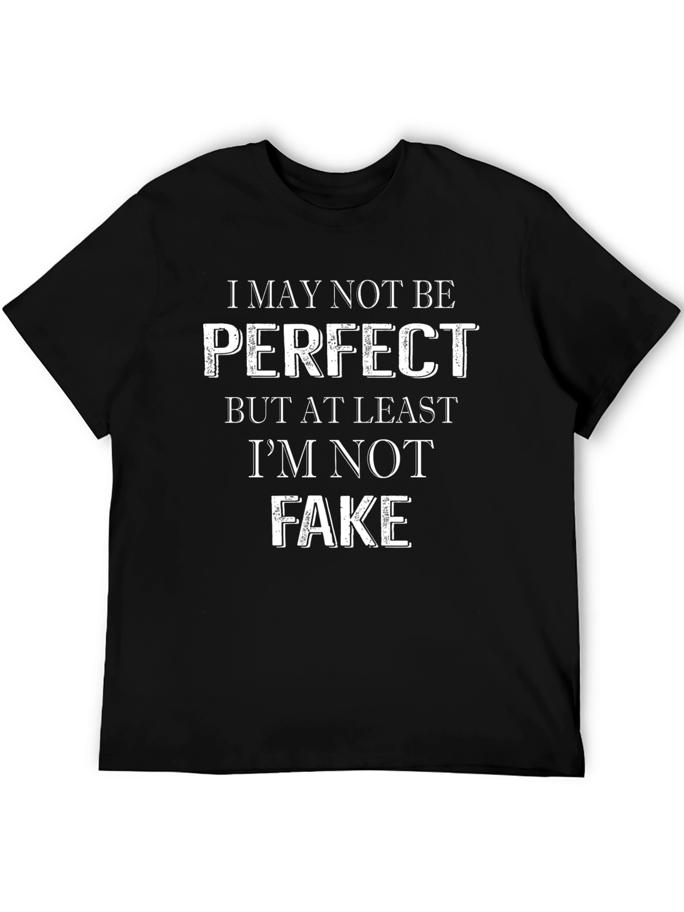 Im Not Perfect But Not Fake T-Shirt