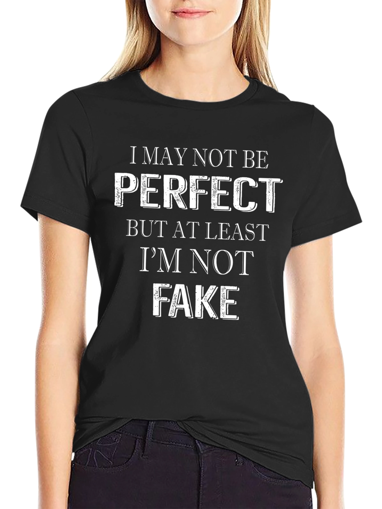 Im Not Perfect But Not Fake T-Shirt