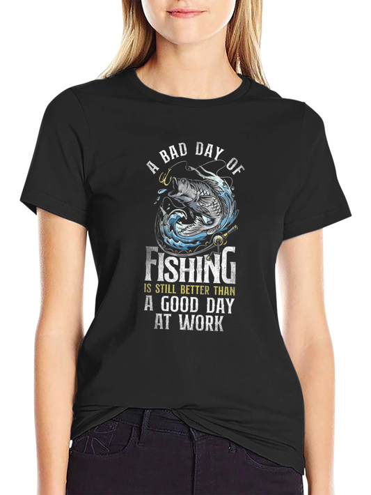 Fishing T-Shirt: Bad Day Fishing Better Than Good Day at Work