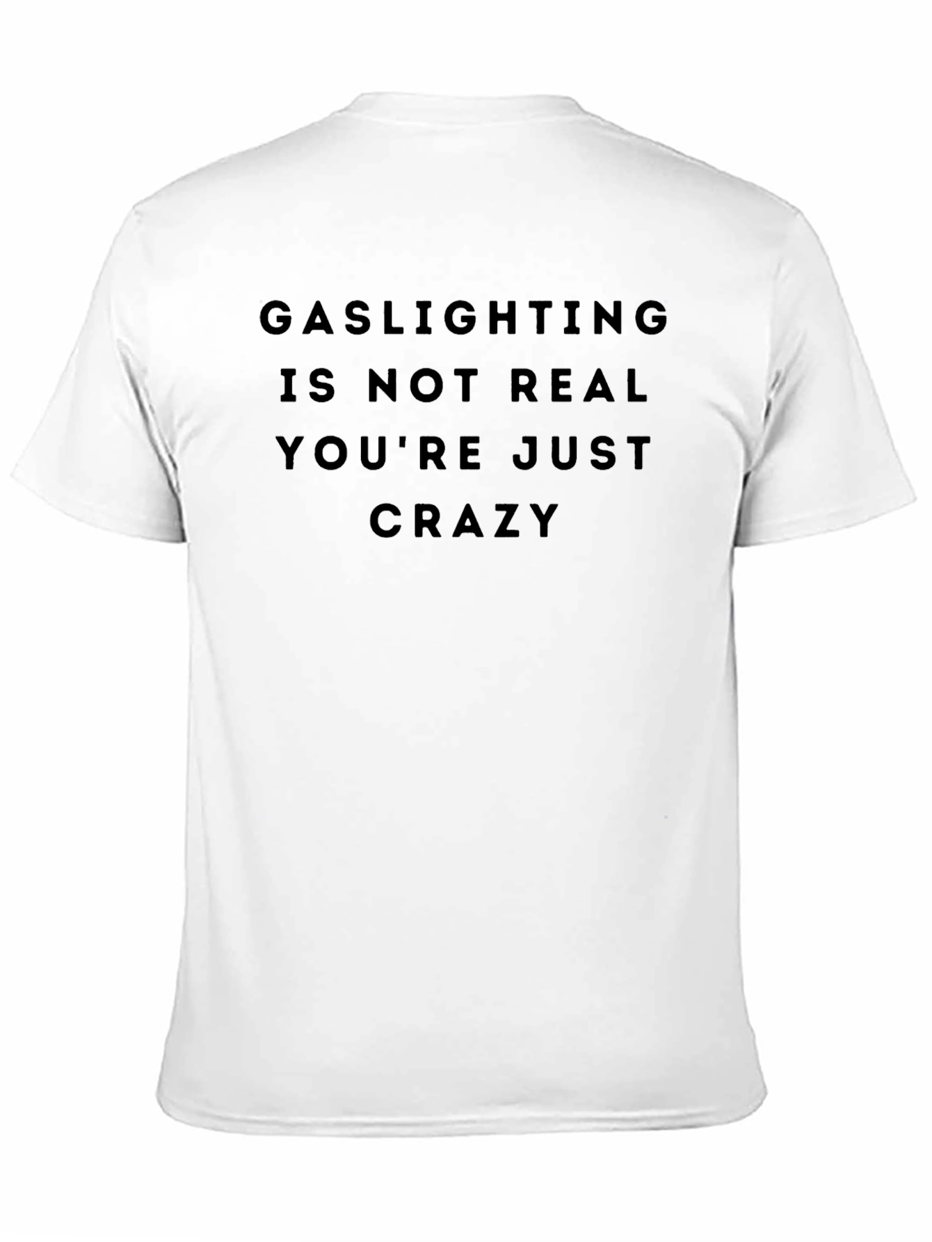 Gaslighting Slogan Tee - Dark Humor Statement Shirt