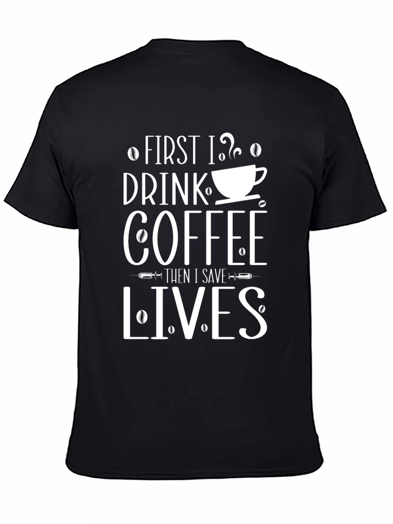 Coffee First Then Save Lives Graphic Tee