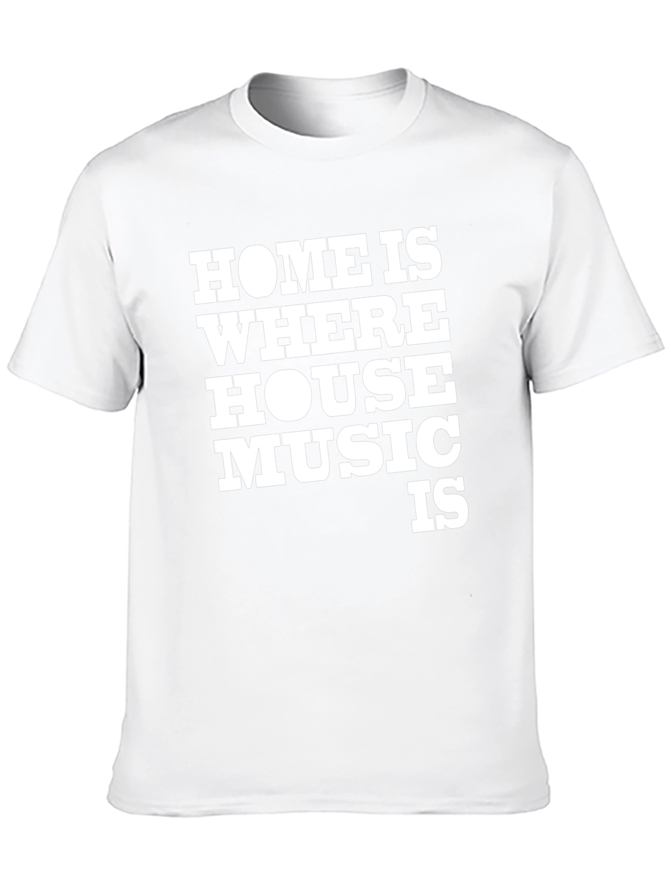 Home is Where House Music Is - Graphic T-Shirt