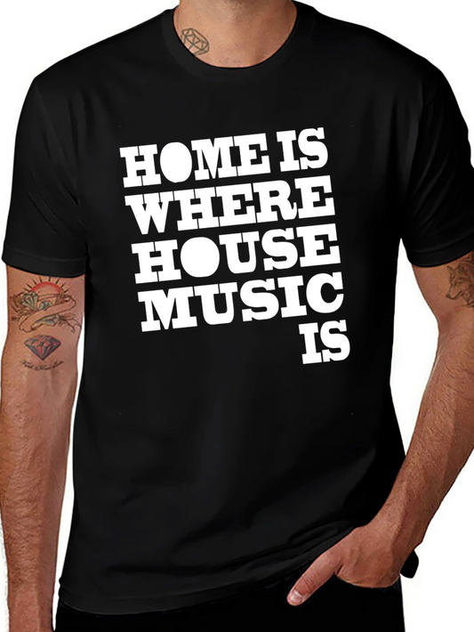 Home is Where House Music Is - Graphic T-Shirt