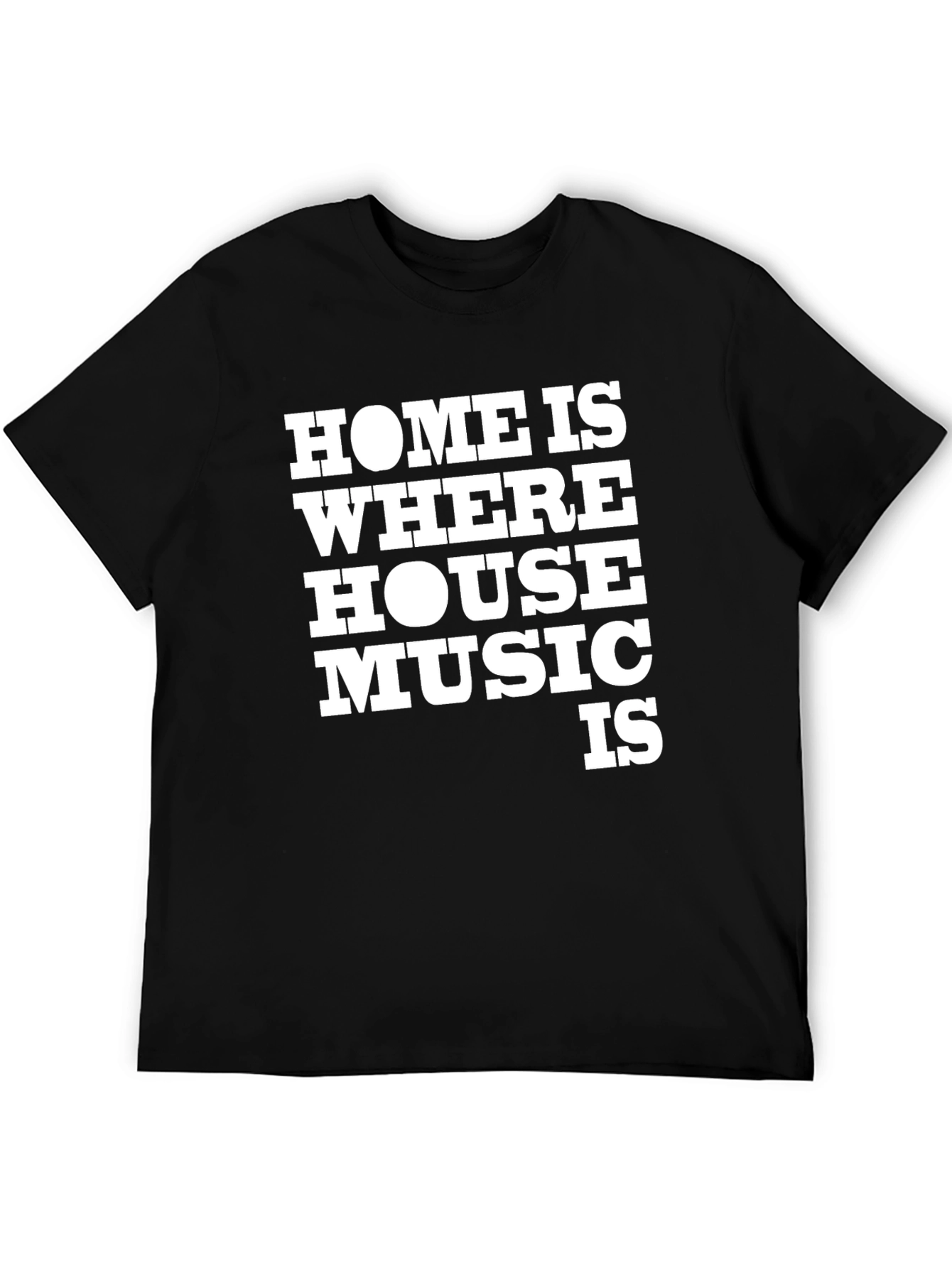 Home is Where House Music Is - Graphic T-Shirt