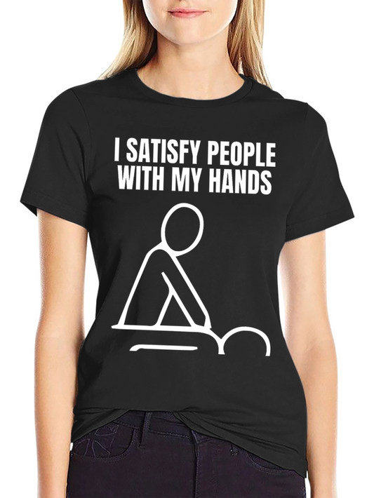 Massage Therapist T-Shirt - I Satisfy People With My Hands