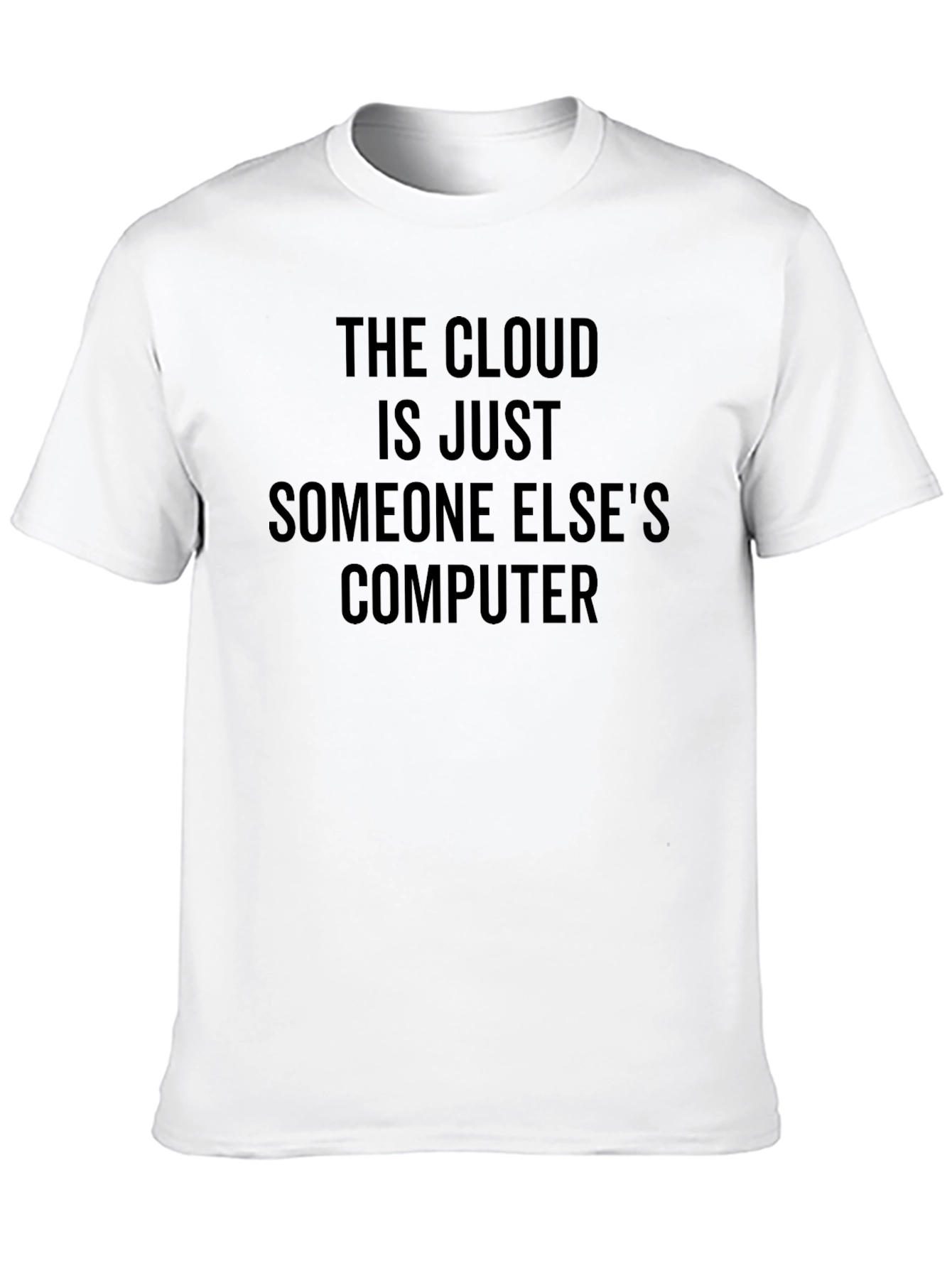 The Cloud is Just Someone Elses Computer T-Shirt