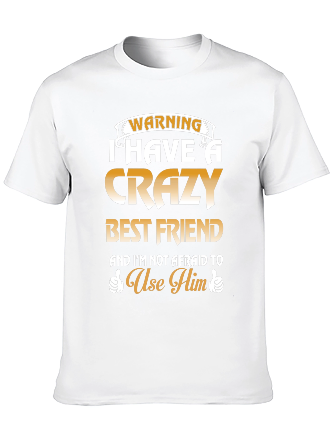 Crazy Best Friend T-Shirt