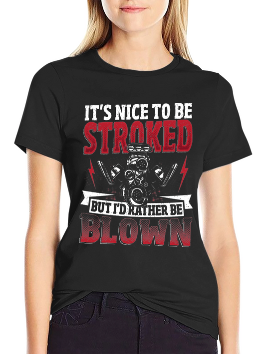 Its Nice To Be Stroked Funny Car T-Shirt