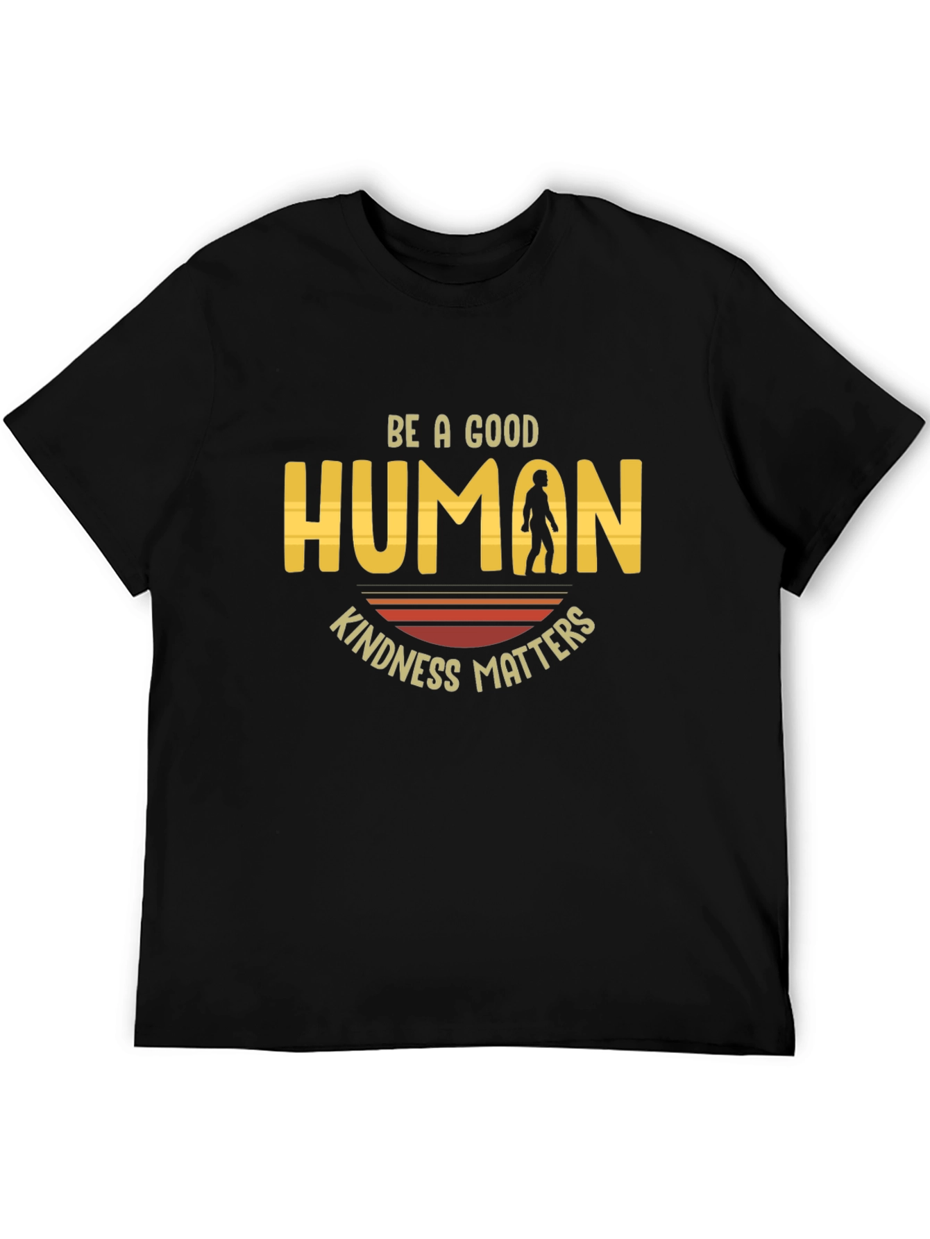 Be A Good Human T-Shirt Kindness Matters