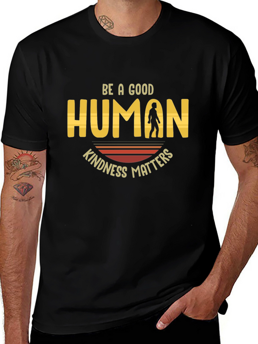 Be A Good Human T-Shirt Kindness Matters