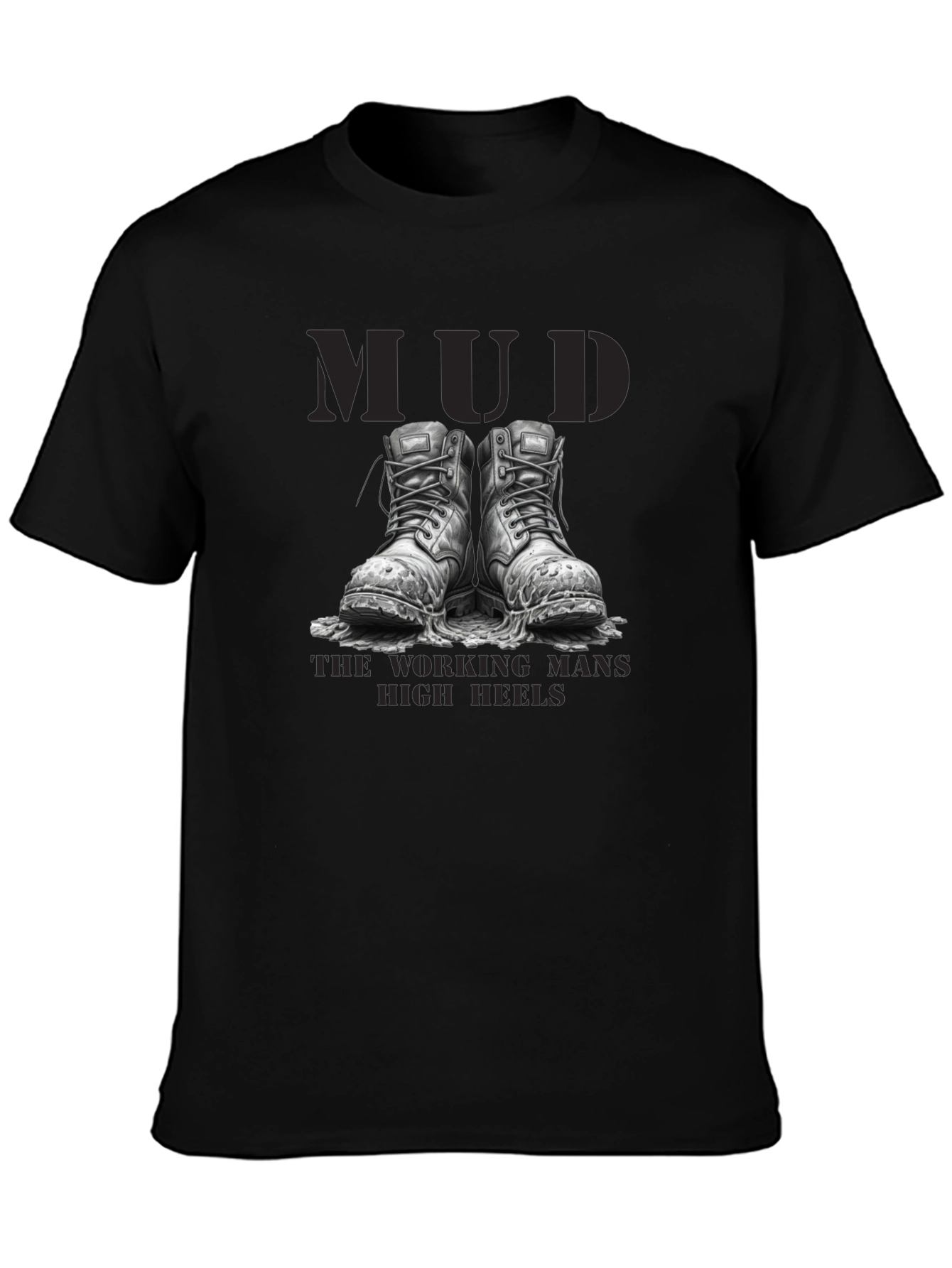 Mud - The Working Mans High Heels T-Shirt
