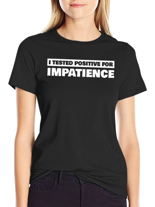 Impatient T-Shirt - Funny Graphic Tee