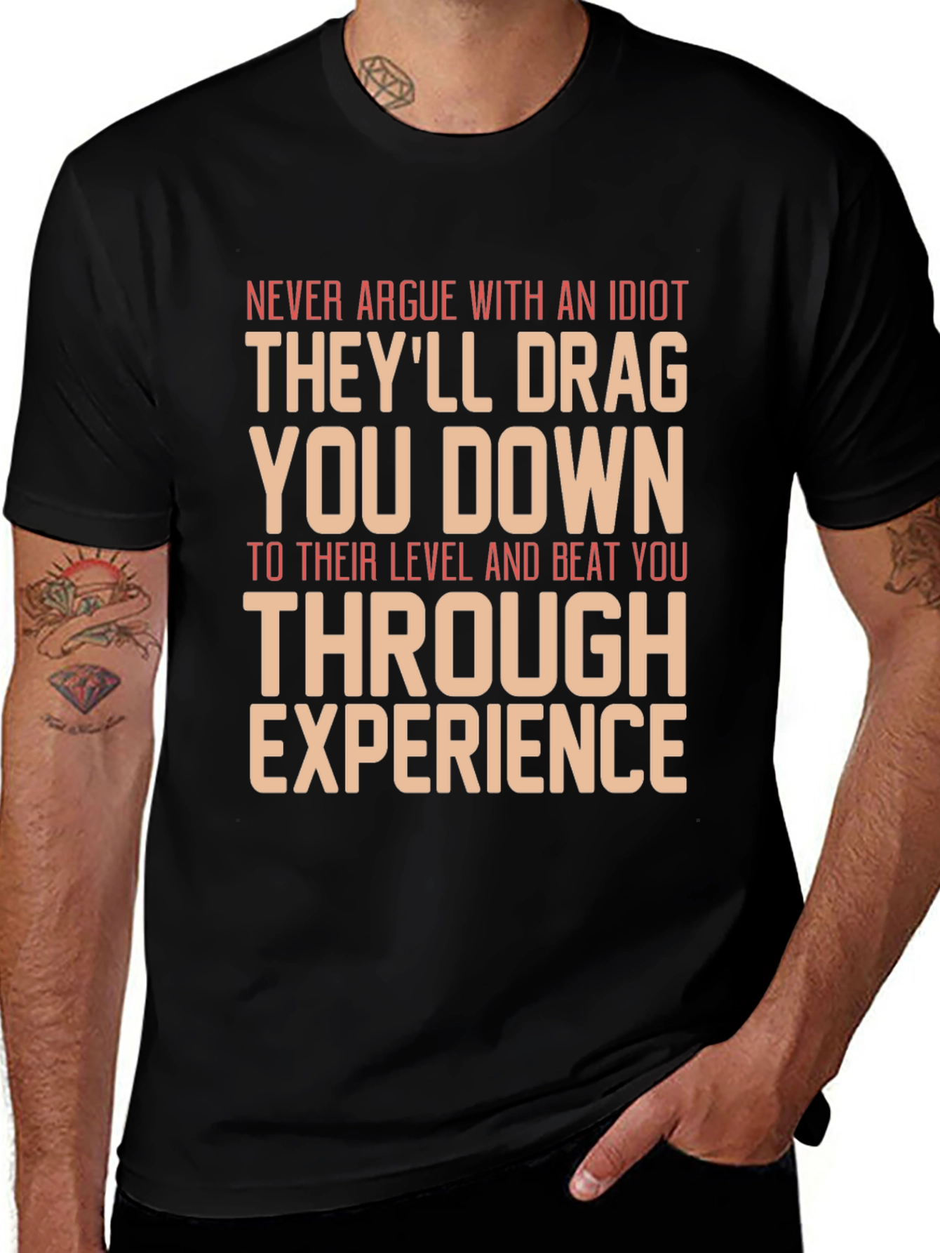Never Argue With An Idiot Graphic Tee