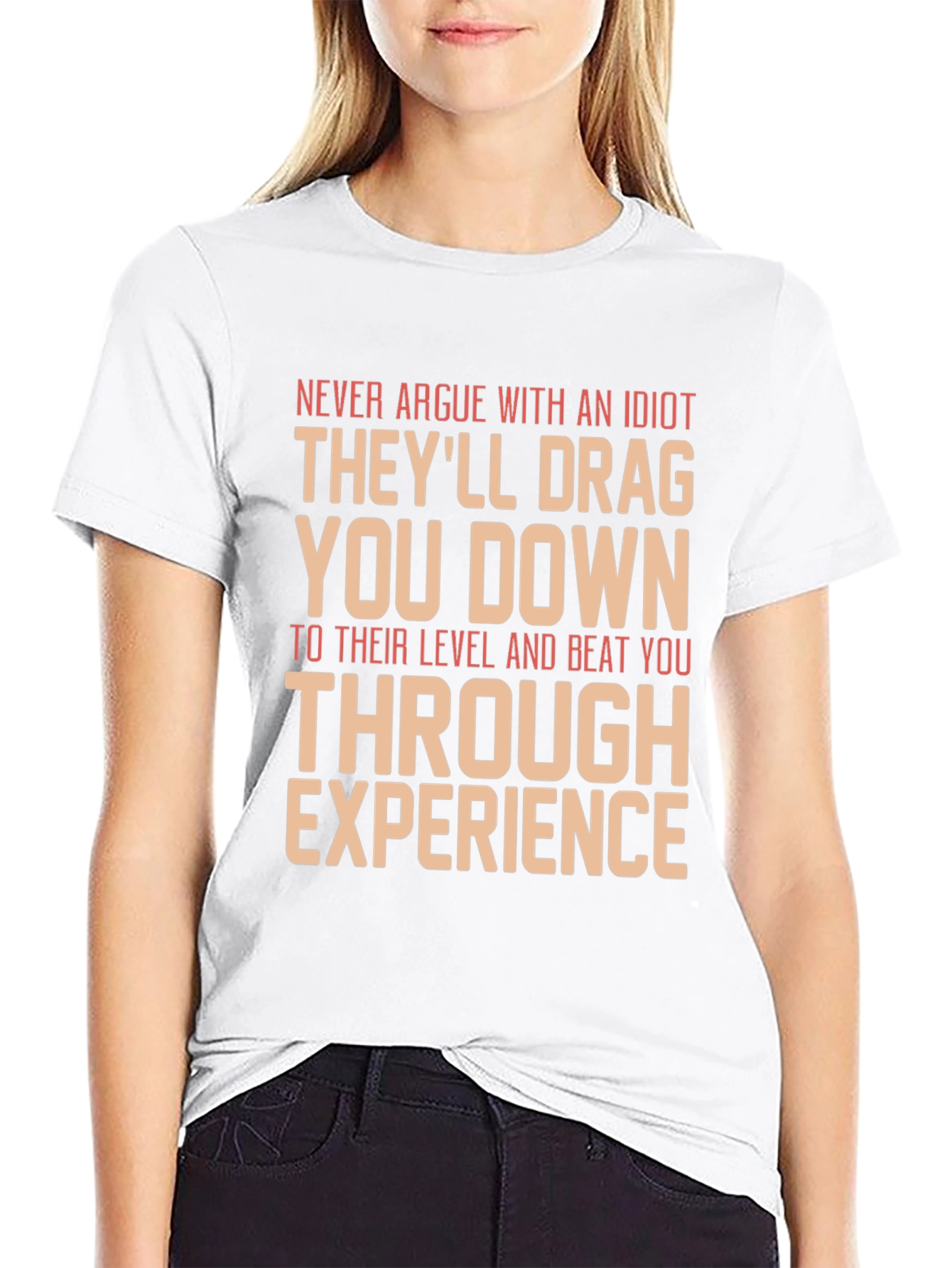 Never Argue With An Idiot Graphic Tee