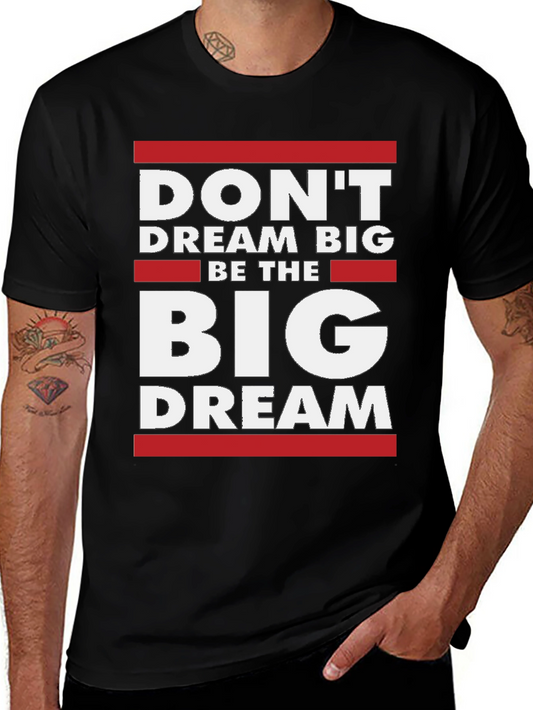 Be The Big Dream T-Shirt