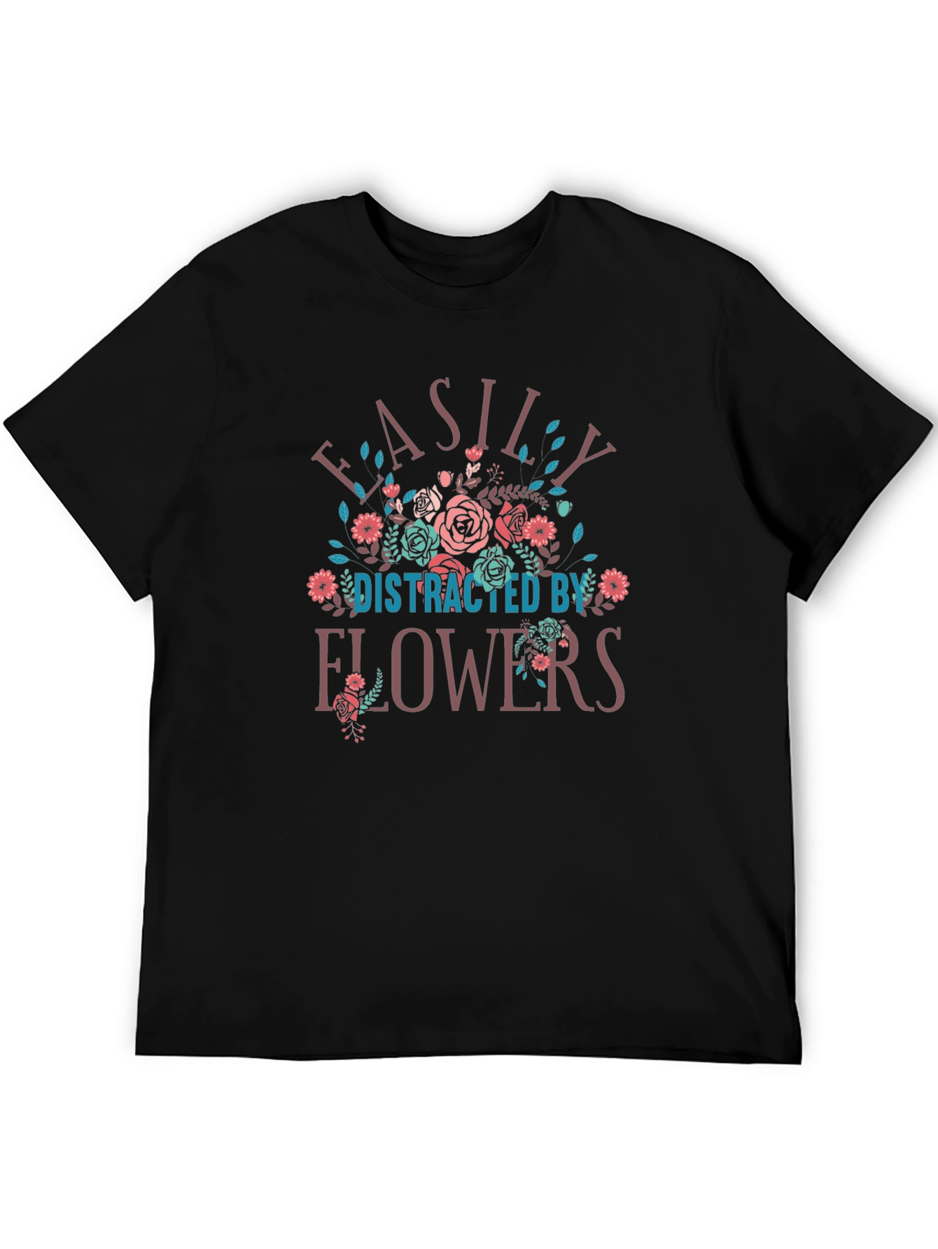 Easily Distracted by Flowers T-Shirt