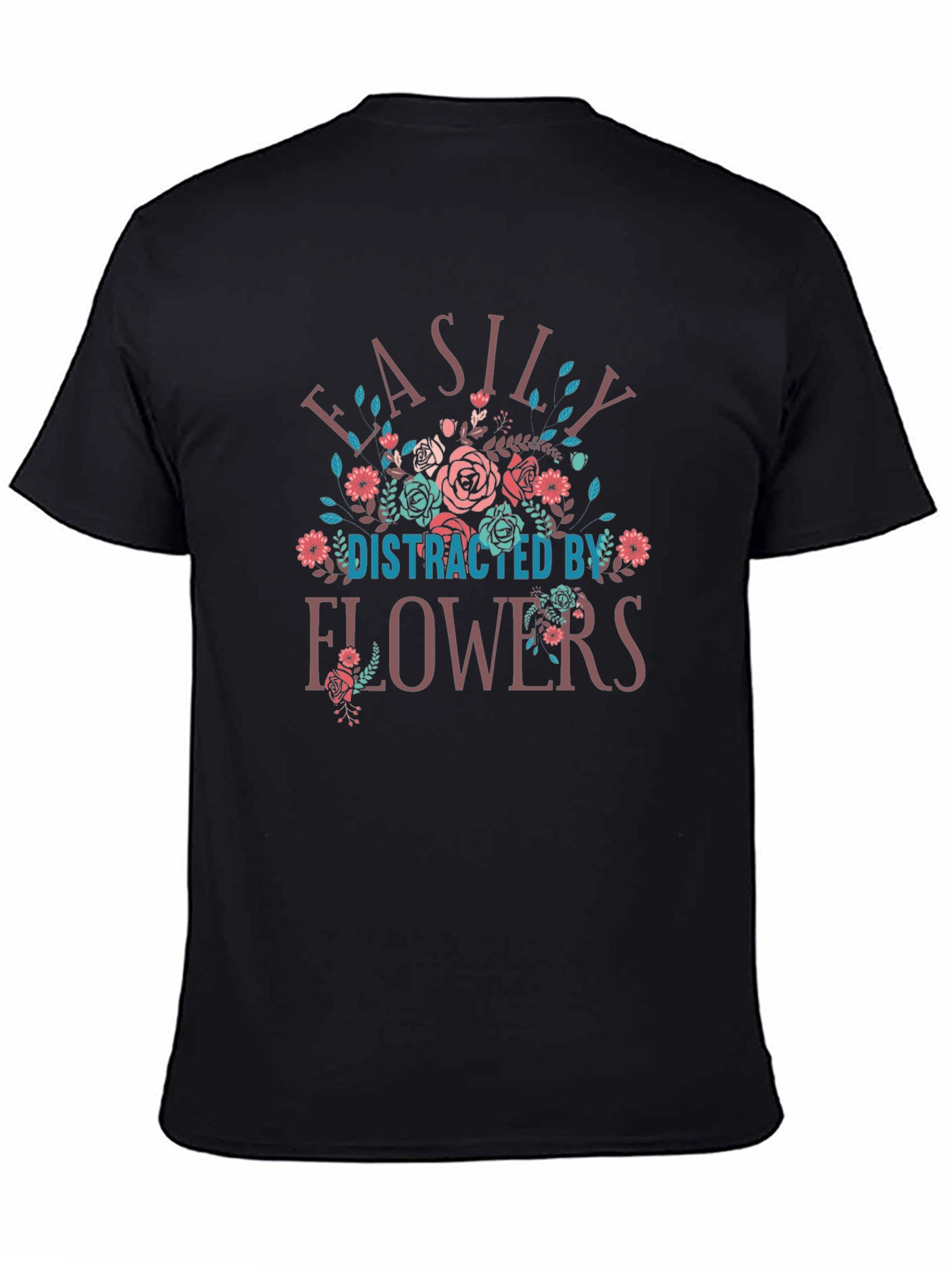 Easily Distracted by Flowers T-Shirt
