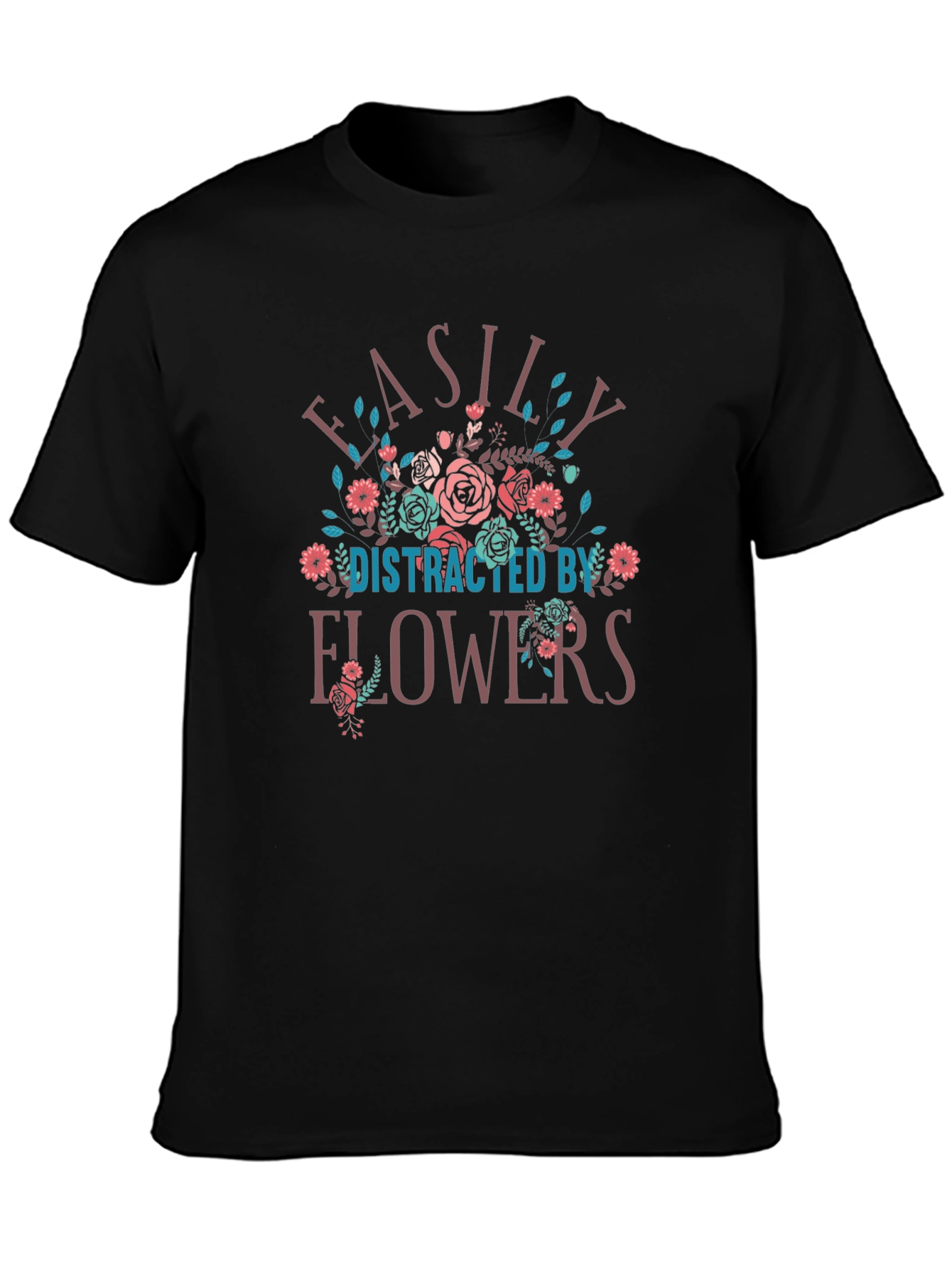 Easily Distracted by Flowers T-Shirt