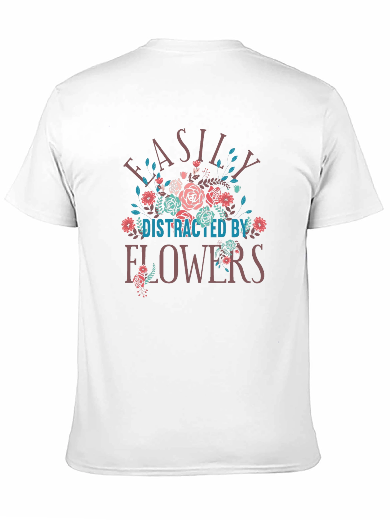 Easily Distracted by Flowers T-Shirt
