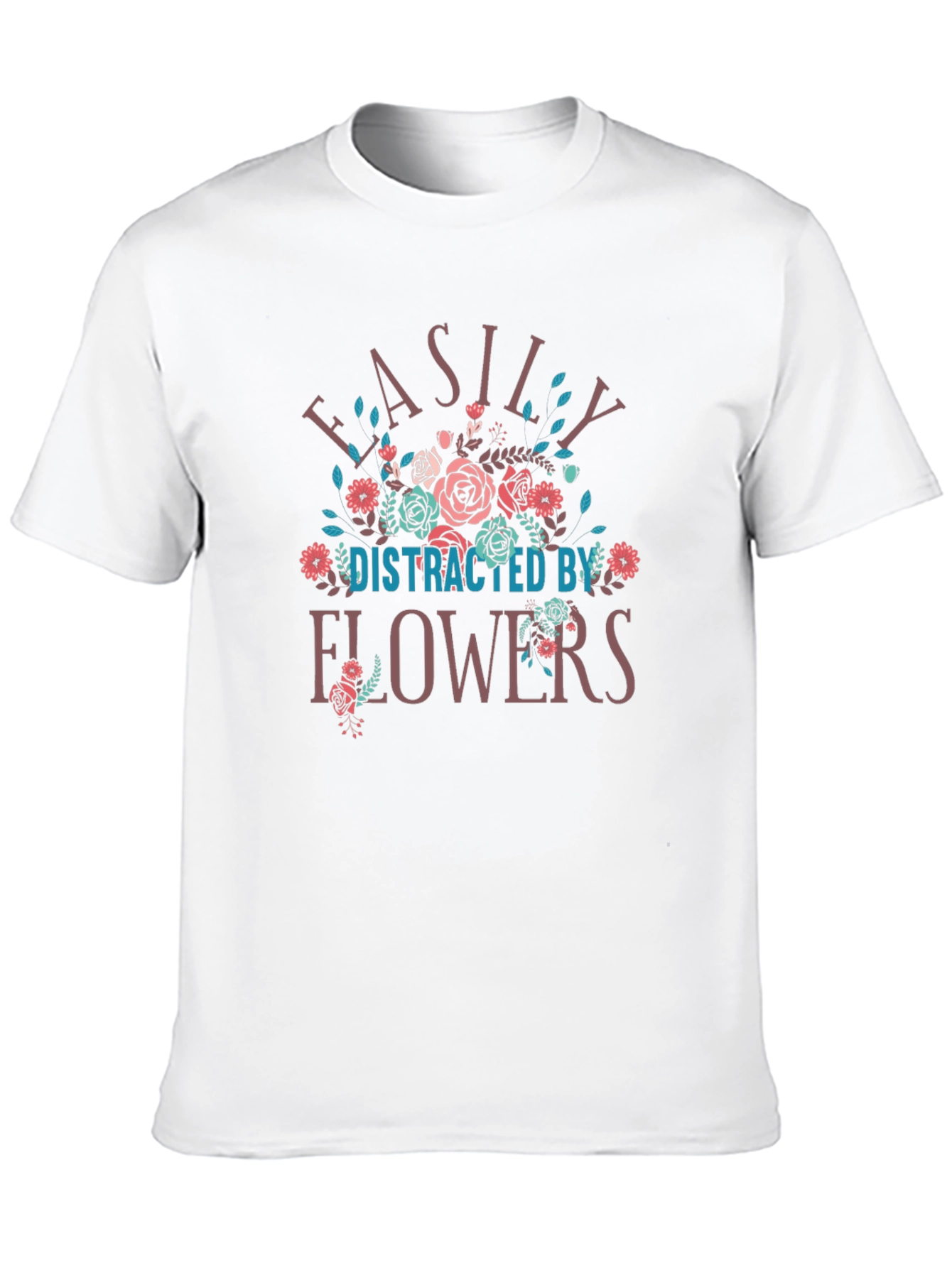 Easily Distracted by Flowers T-Shirt
