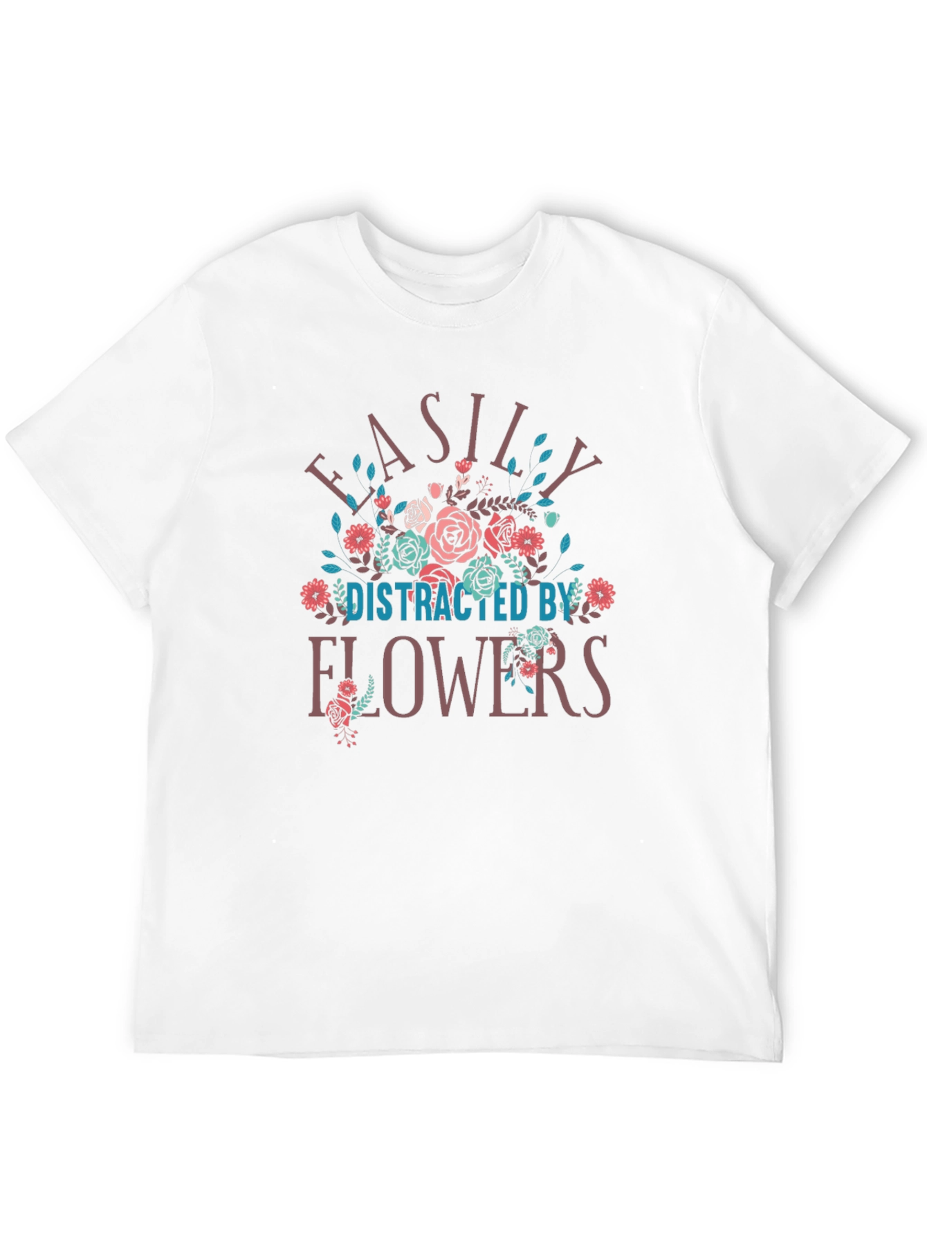 Easily Distracted by Flowers T-Shirt