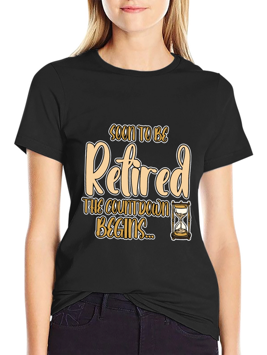 Soon To Be Retired T-Shirt - Countdown Begins!
