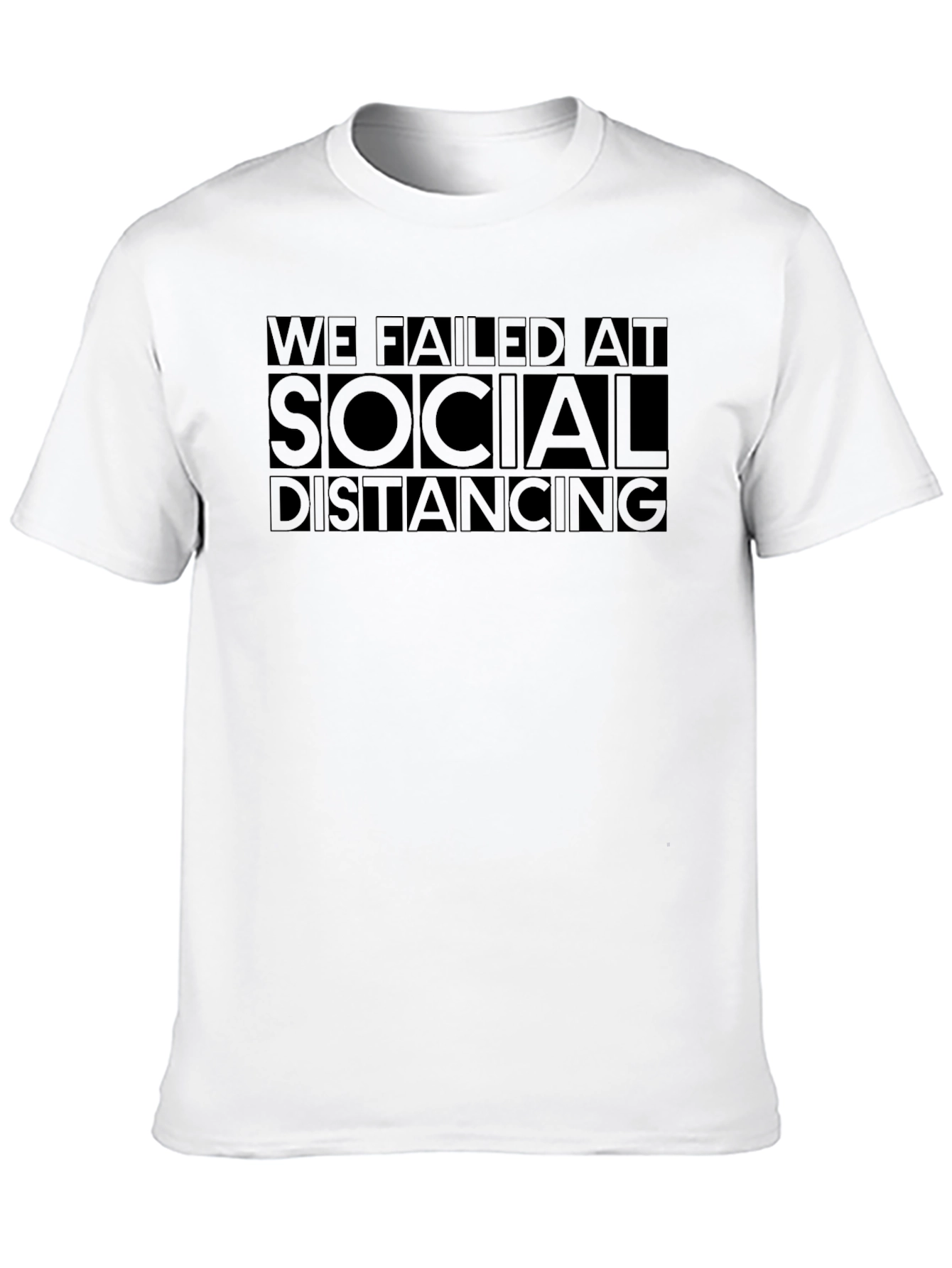 We Failed at Social Distancing Black T-Shirt