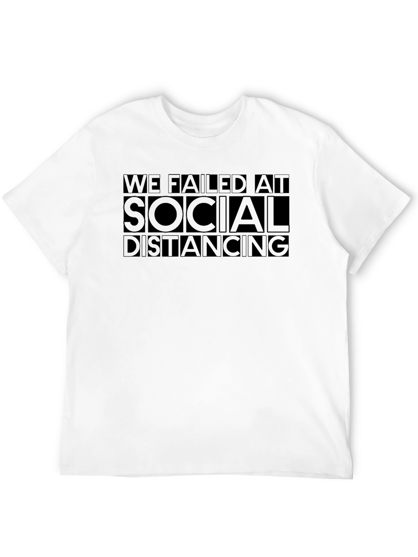 We Failed at Social Distancing Black T-Shirt