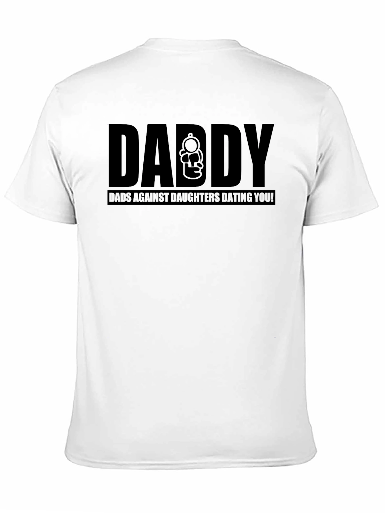 Daddy Dads Against Daughters Dating You T-Shirt