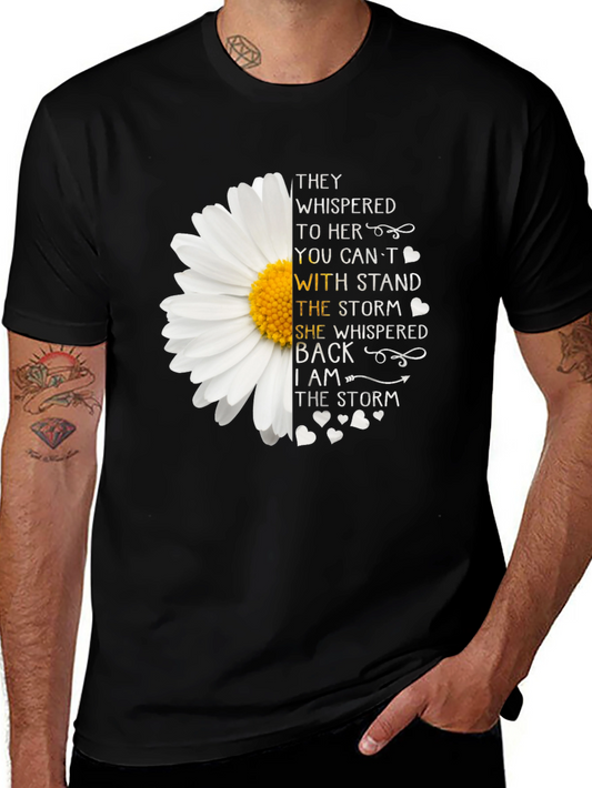 I Am The Storm T-Shirt - Motivational Flower Tee