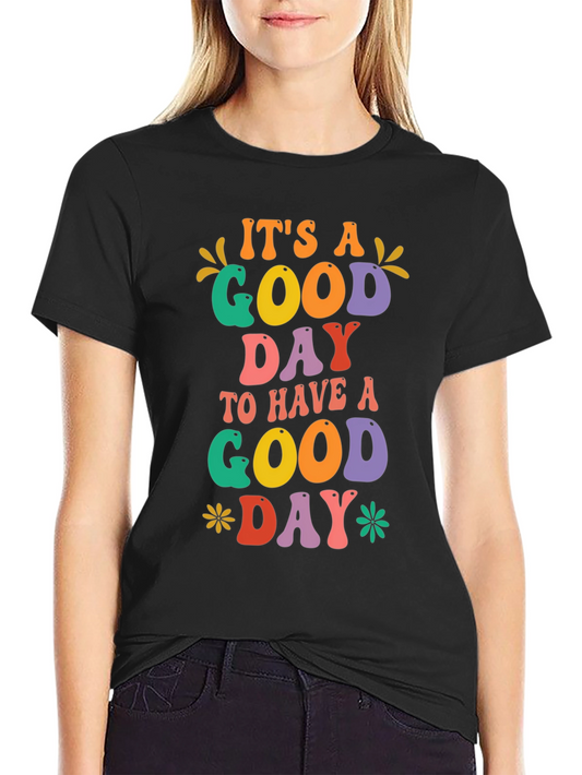 Its a Good Day T-Shirt