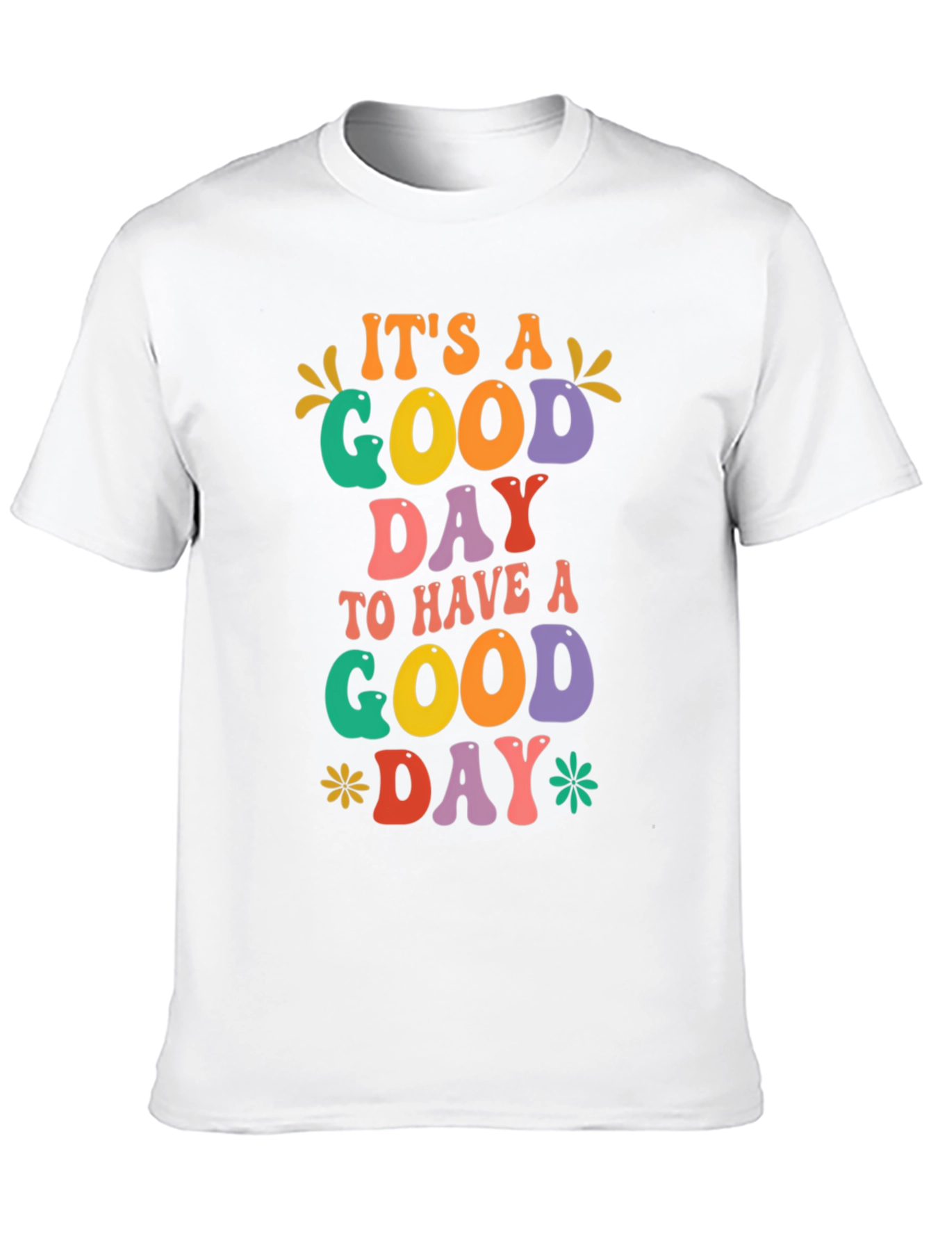 Its a Good Day T-Shirt