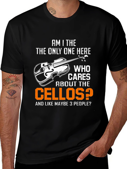 Cello Lover T-Shirt: Am I The Only One Here Who Cares About the Cellos?