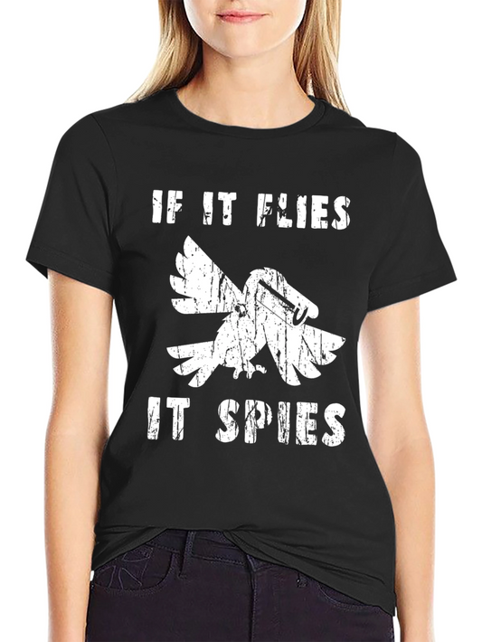 If It Flies It Spies T-Shirt