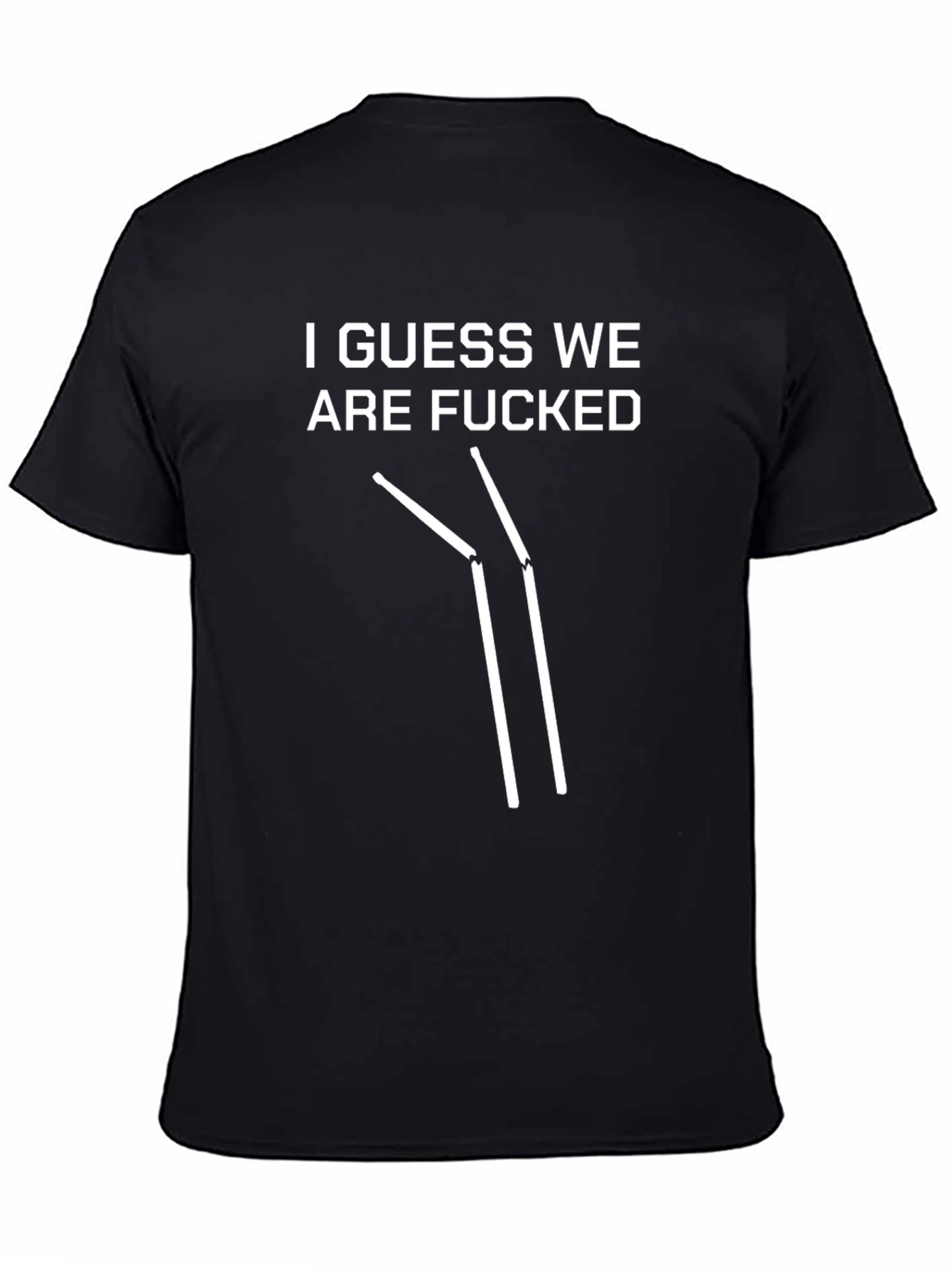 Humorous I Guess We Are F*cked T-Shirt