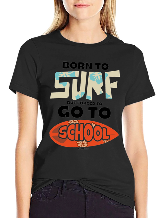 Born to Surf T-Shirt: Funny School Tee