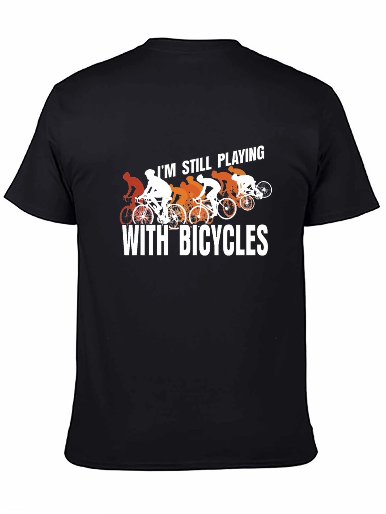 Still Playing With Bicycles T-Shirt - Cycling Humor