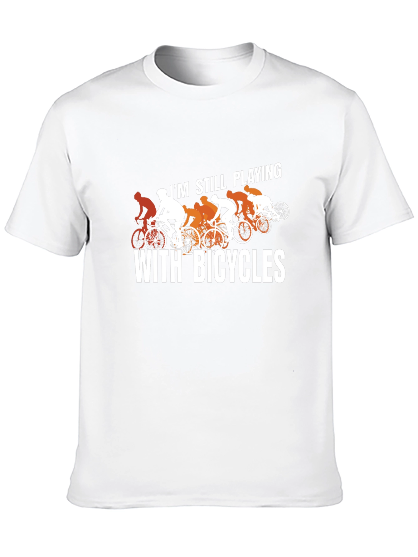 Still Playing With Bicycles T-Shirt - Cycling Humor