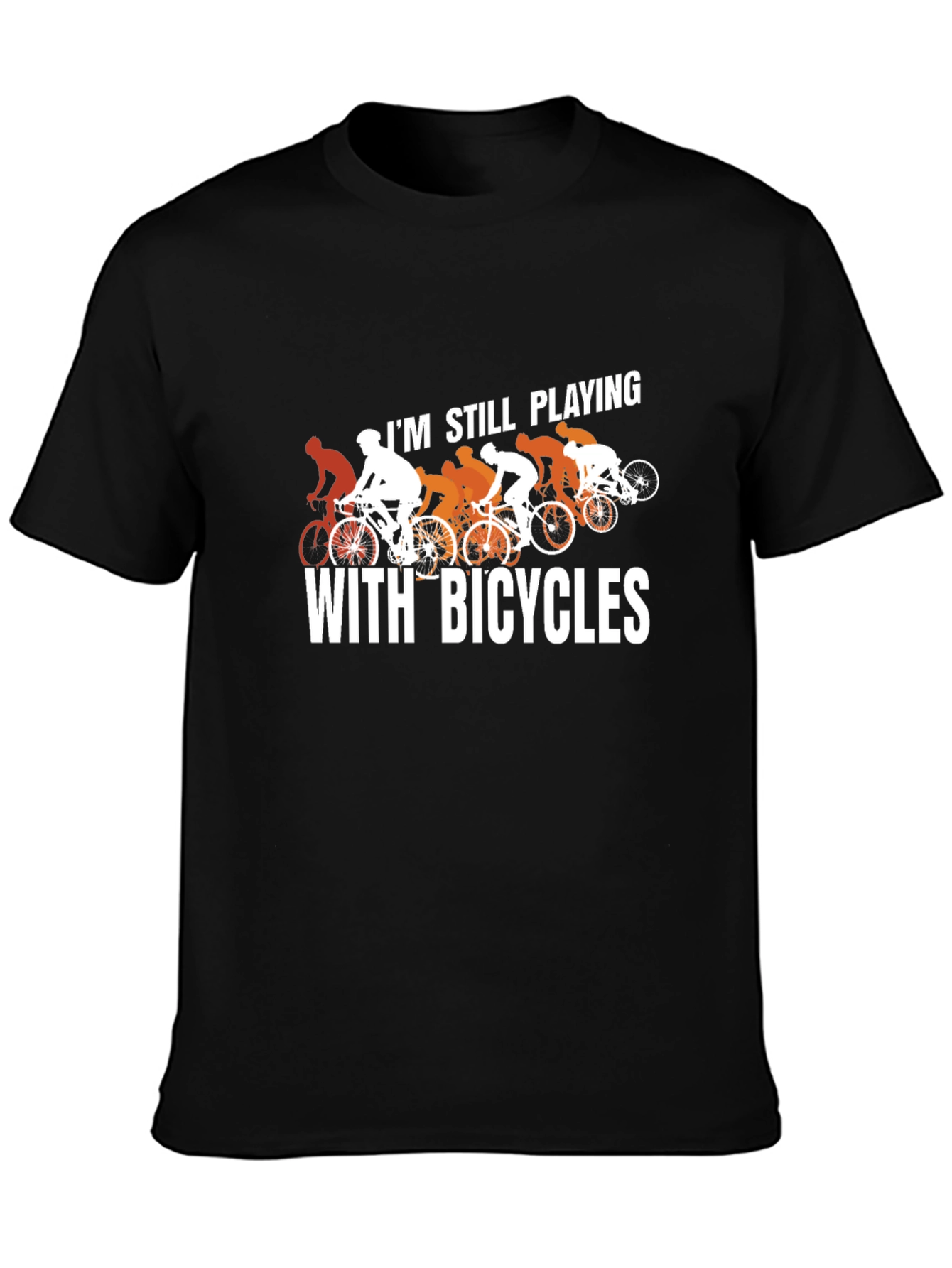 Still Playing With Bicycles T-Shirt - Cycling Humor