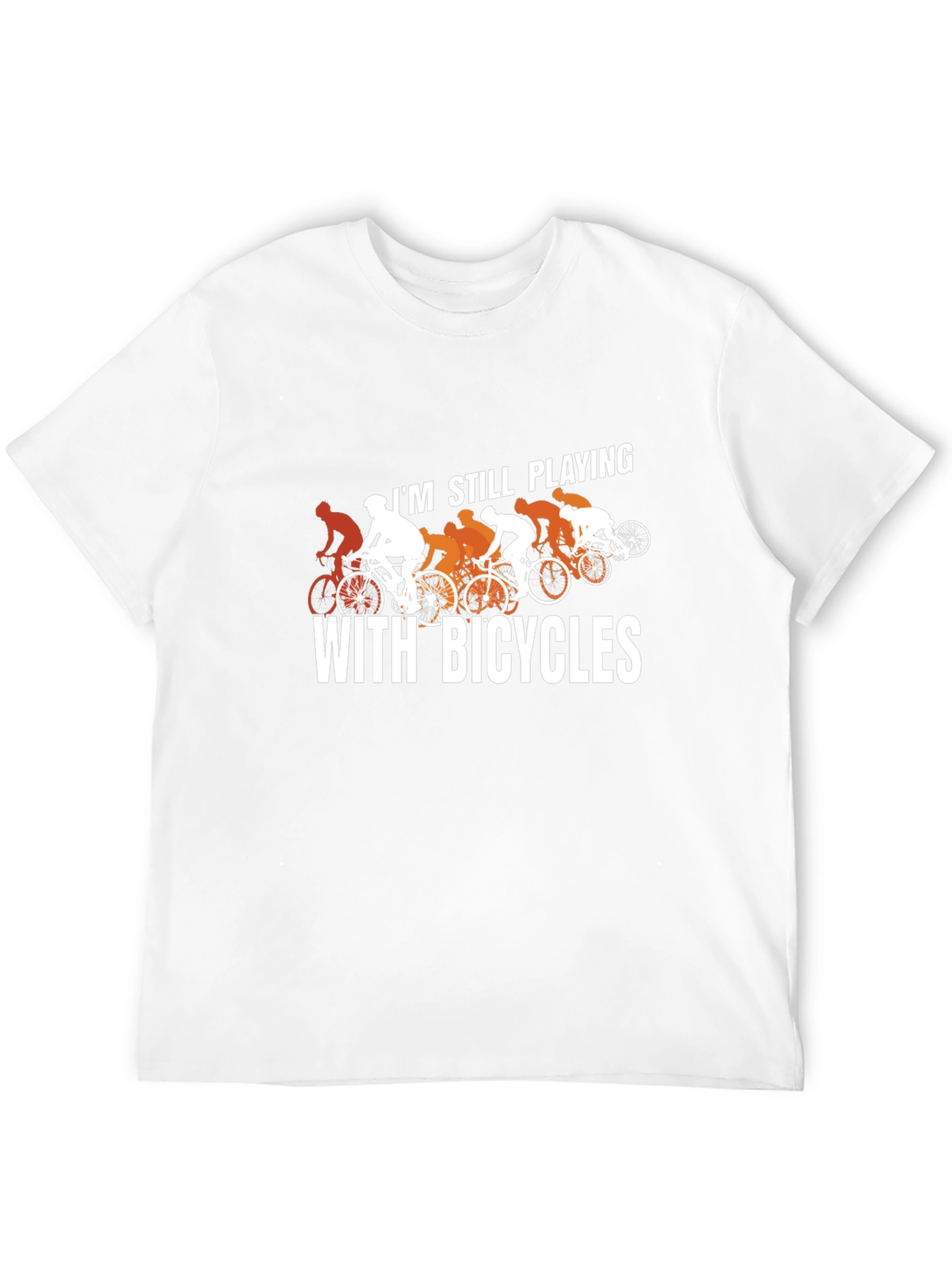 Still Playing With Bicycles T-Shirt - Cycling Humor