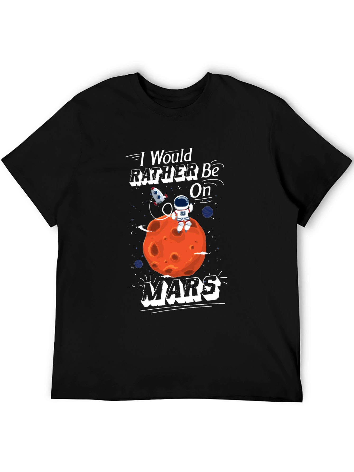 Id Rather Be On Mars T-Shirt