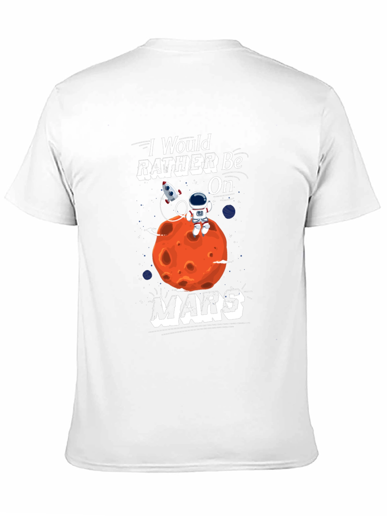 Id Rather Be On Mars T-Shirt