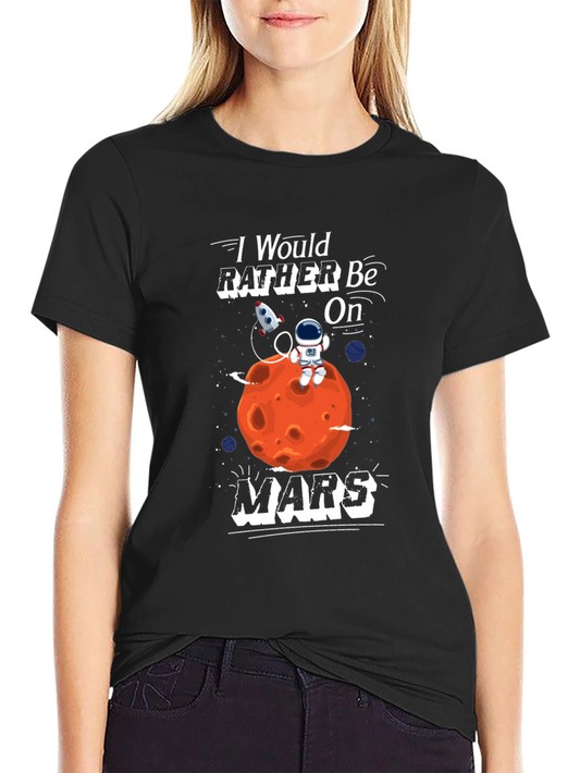 Id Rather Be On Mars T-Shirt